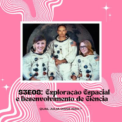 [S3E08] Exploração Espacial e Desenvolvimento de Ciência