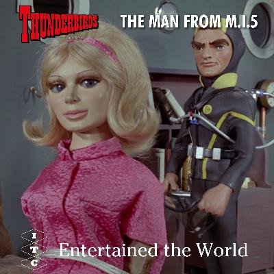 ITC Entertained The World - Episode 19 (Season 3, episode 1) - Thunderbirds. The Man From M.I.5 ITC Entertained The World - Episode 19 (Season 3, episode 1) - Thunderbirds. The Man From M.I.5