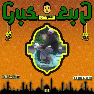 EPS 69: NAIK MOTOR KE MASJID , PAHALA DARI PUTARAN RODA? (GUS SAMBAT GUS)