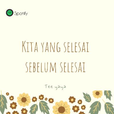 Kita yang selesai sebelum selesai. Kita yang selesai sebelum selesai.