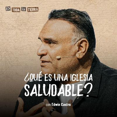 ¿Qué es una iglesia saludable? | Pastor Edwin castro | Soundcloud