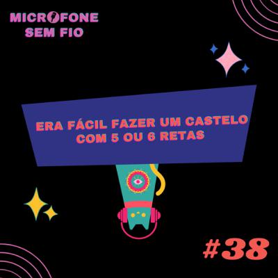 #38 - Era fácil fazer um castelo com 5 ou 6 retas