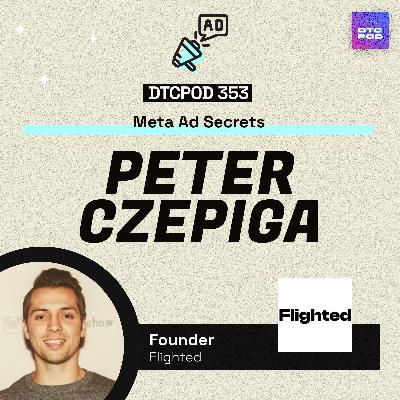 #353 - Meta Ad Secrets: How Top DTC Brands Spend $300K/Month Profitably