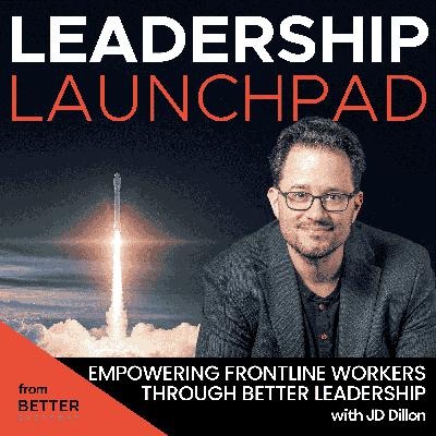 Empowering Frontline Workers through Better Leadership