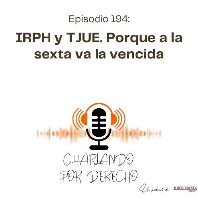 194. IRPH y TJUE. Porque a la sexta va la vencida