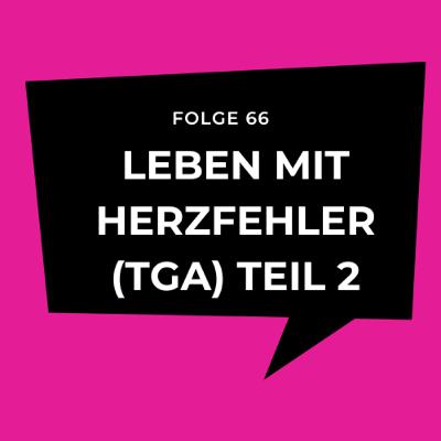Folge 66 - Leben mit Herzfehler (TGA) Teil 2