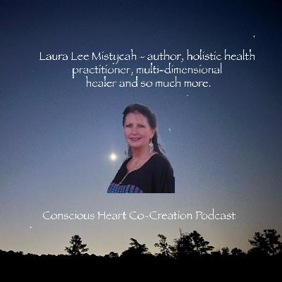 Laura Lee Mistycah - author, holistic health practitioner, multi-dimensional healer and so much more. Laura Lee Mistycah - author, holistic health practitioner, multi-dimensional healer and so much more.