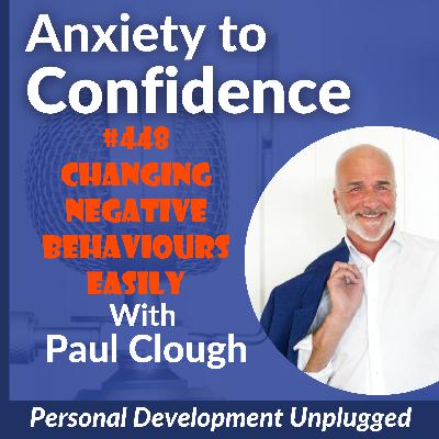 #448 Changing Negative Behaviours Easily