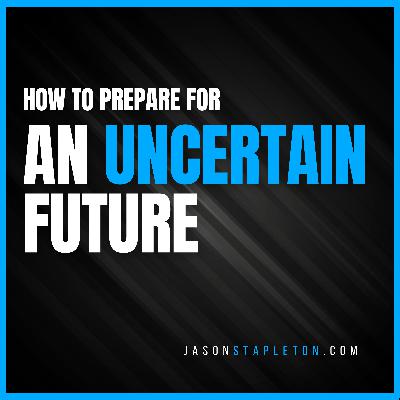 How to Prepare for an Uncertain Future