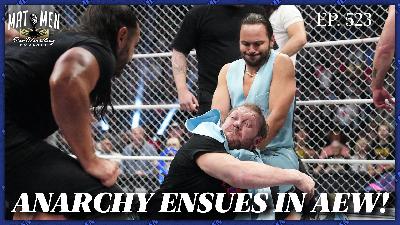 Mat Men Ep. 523 - Anarchy Ensues In AEW!
