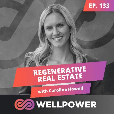 THE PROBLEM SMART HOMES CAN’T SOLVE (AND WHY REGENERATIVE REAL ESTATE CAN) | Caroline Howell - E133