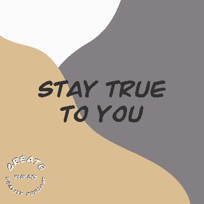Stay True To YOU