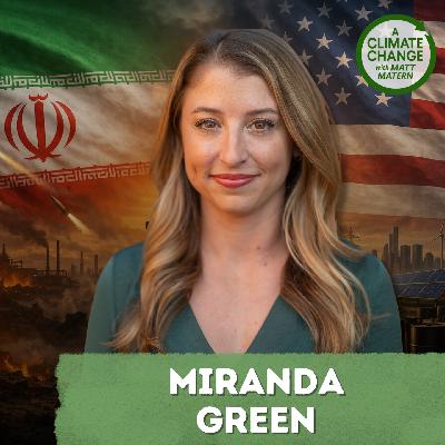 234. Why the War With Iran Is Really About Fossil Fuels w/ Miranda Green