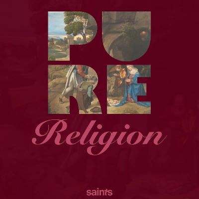 Pure Religion | A Conversation: Reflecting On The Pure Religion Series