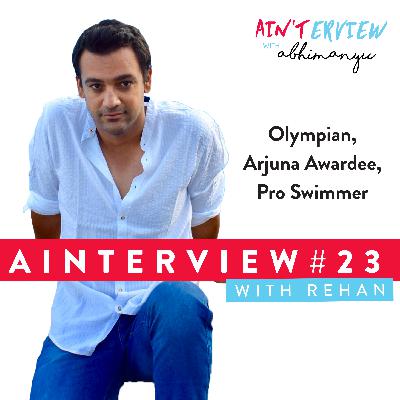 Ainterview with Abhimanyu #23: Rehan Poncha