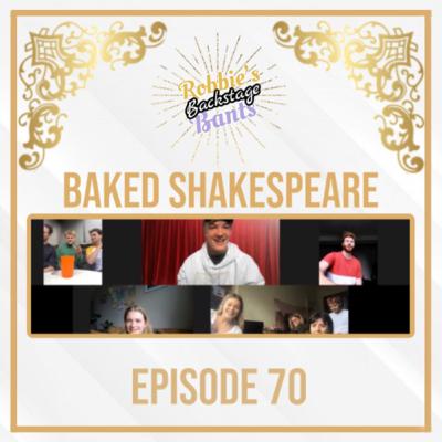 Backstage Bants with Baked Shakespeare