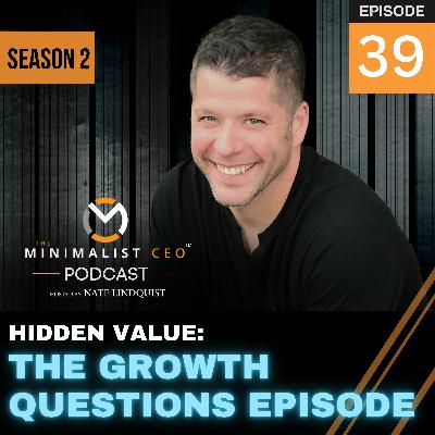 Episode 39:  Hidden Value: The Growth Questions Episode