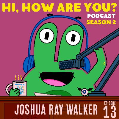 S2 Episode 13: Joshua Ray Walker
