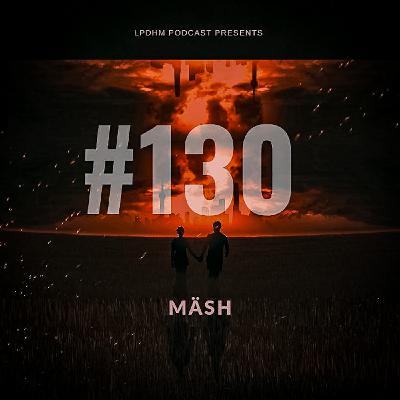 LPDHM #130 Mixed by Mash LPDHM #130 Mixed by Mash