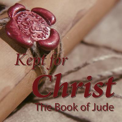 Kept in God's Love | Jude 17-25 | Strength to Contend and Confidence to Endure