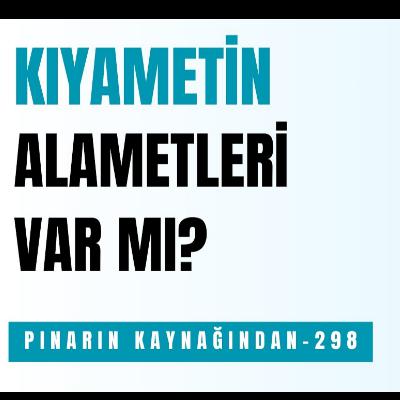 KIYAMETİN ALAMETLERİ VAR MI ? KIYAMETİN ALAMETLERİ VAR MI ?