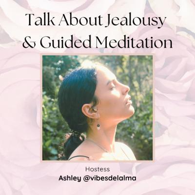 Ep 33: Talk About Jealousy & Guided Meditation