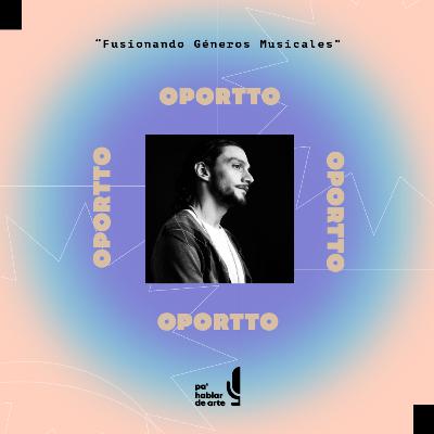 "Fusionando Géneros Musicales" con Oportto