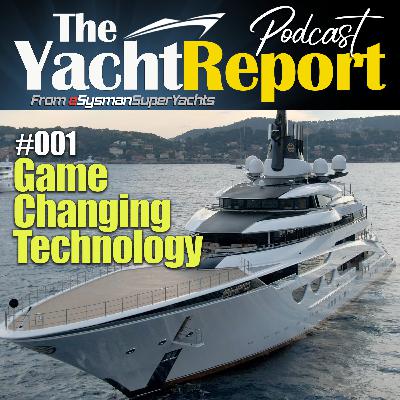 #001 - The Superyacht Game Changing Technology