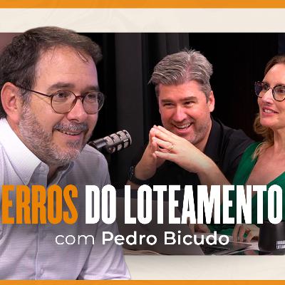 Erros do Loteamento | Pedro Bicudo | T07 EP11 Erros do Loteamento | Pedro Bicudo | T07 EP11