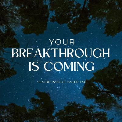 Your Breakthrough is Coming