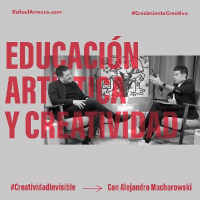 | E05T2 | CREATIVIDAD Y EDUCACIÓN ARTÍSTICA, con Alejandro Macharowski | E05T2 | CREATIVIDAD Y EDUCACIÓN ARTÍSTICA, con Alejandro Macharowski