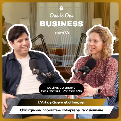 L'Art de Guérir et d'Innover - Dr Solène Vo Quang une Chirurgienne et Entrepreneure - Hack Your Care