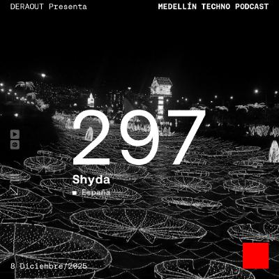 MTP 297 - Medellin Techno Podcast Episodio 297 - Shyda