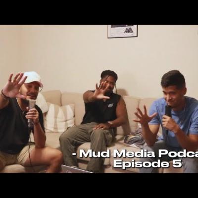 Mud Media Podcast: Episode 5