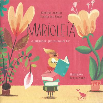 MARIOLEIA, a pulguinha que gostava de ler - de Eduardo Augusto Batista dos Santos