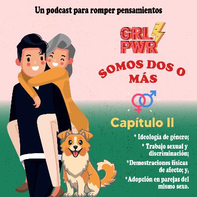 Somos dos o más - Capítulo II - La tergiversación de los derechos lucha de la comunidad LGBTIQ+