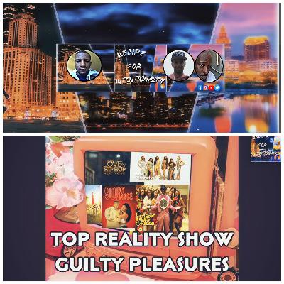 EP 47.) TOP REALITY SHOW GUILTY PLEASURES!! | Recipe | Sunday July 03, 2022 9PM EST EP 47.) TOP REALITY SHOW GUILTY PLEASURES!! | Recipe | Sunday July 03, 2022 9PM EST