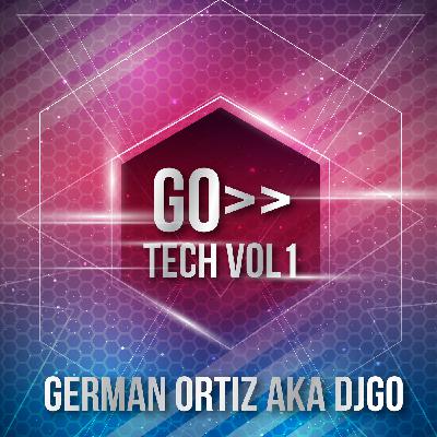 GoSeries>> GoTech1 Mixed by GermanOrtiz aka DJGo GoSeries>> GoTech1 Mixed by GermanOrtiz aka DJGo