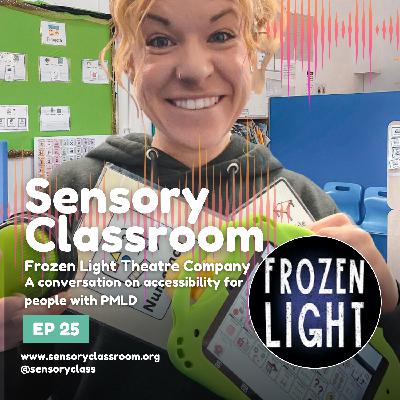 EP 25: Accessible Theatre with Frozen Light Theatre Company