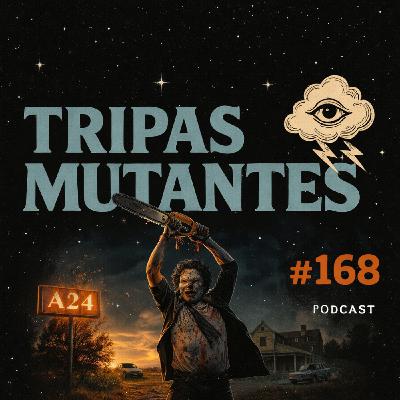 Tripas Mutantes #168. A24 va por clásicos.