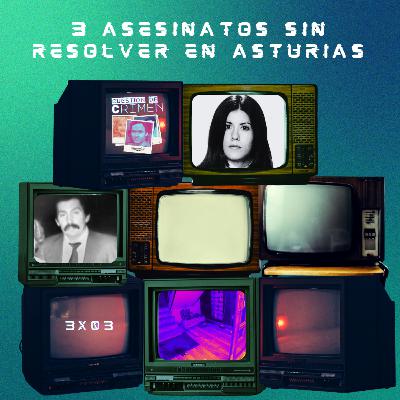 3x03 - 3 asesinatos sin resolver en Asturias