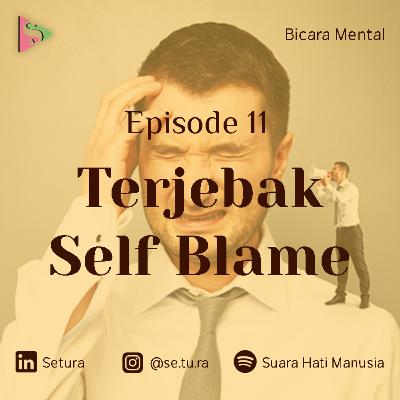 BICARA MENTAL : Self Blame