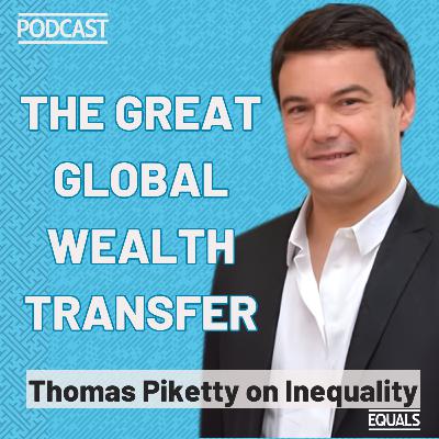 The Great Global Wealth Transfer — Thomas Piketty on Inequality