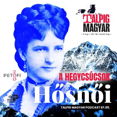 A hegycsúcsok magyar hősnői/Állatkerti sorsjegyek/Alternatív János vitéz | TALPIG MAGYAR ep.65. A hegycsúcsok magyar hősnői/Állatkerti sorsjegyek/Alternatív János vitéz | TALPIG MAGYAR ep.65.