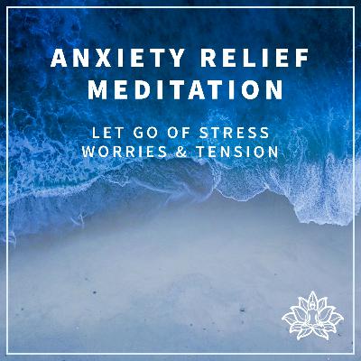 Anxiety Relief Meditation - Let go of Stress, Worries & Tension 🙏💫 Anxiety Relief Meditation - Let go of Stress, Worries & Tension 🙏💫