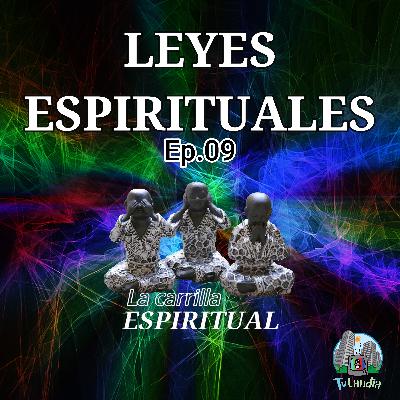 Ep. #9 - Leyes Espirituales - La Carrilla Espiritual