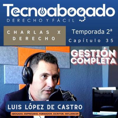 035. LUIS LOPEZ DE CASTRO. CHARLAS POR DERECHO. GESTIÓN COMPLETA.