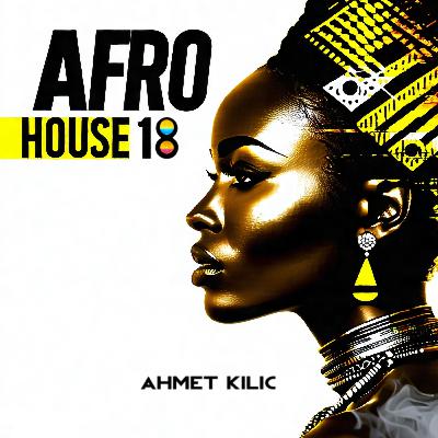 AFRO HOUSE SET 18 - AHMET KILIC / DJ008 Records