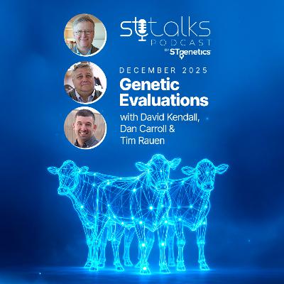 STtalks #354 - December 2025 Genetic Evaluations with David Kendall, Dan Carroll & Tim Rauen