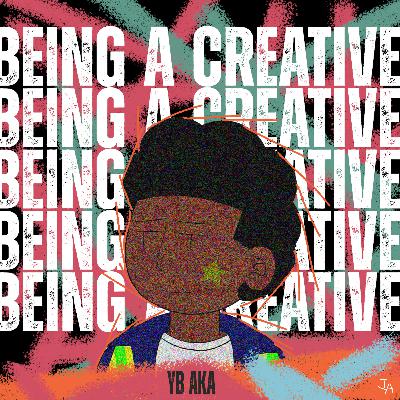 Being a Creative - Yb Aka Being a Creative - Yb Aka